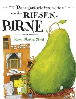 Kinder ZEIT Buchhandlung Die unglaubliche Geschichte von der Riesenbirne