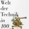 ZEIT Buchhandlung Heckl, Wolfgang M.: Die Welt der Technik in 100 Objekten