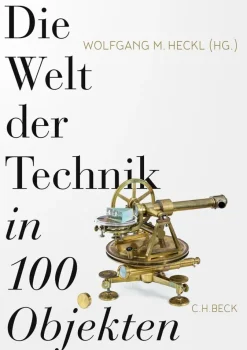 ZEIT Buchhandlung Heckl, Wolfgang M.: Die Welt der Technik in 100 Objekten