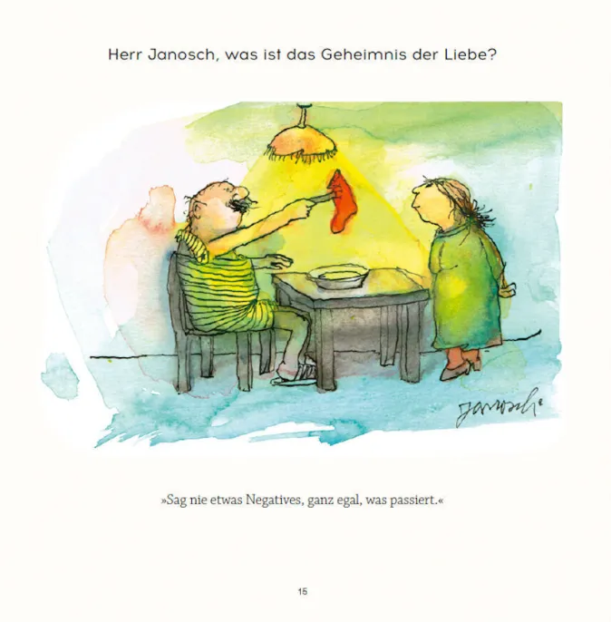 DIE ZEIT Herr Janosch, wie drückt man Liebe aus, die so groß ist, dass man keine Worte dafür findet?