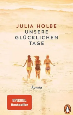 ZEIT Buchhandlung Holbe, Julia: Unsere glücklichen Tage