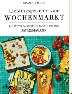 DIE ZEIT Kochbuch »Lieblingsgerichte vom Wochenmarkt«
