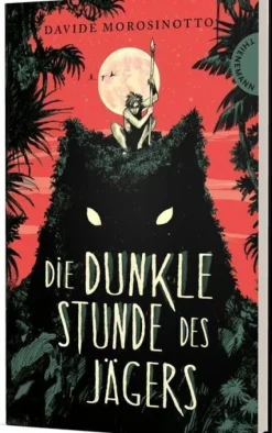 Kinder ZEIT Buchhandlung Morosinotto, Davide: Die dunkle Stunde des Jägers