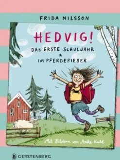 Kinder ZEIT Buchhandlung Nilsson, Frida: Hedvig! Das erste Schuljahr - Im Pferdefieber