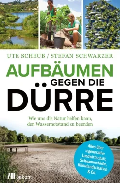 ZEIT Buchhandlung Ute Scheub/ Stefan Schwarzer: Aufbäumen gegen die Dürre