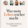 DIE ZEIT Was mein Leben reicher macht »Liebe«