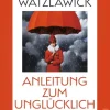 ZEIT Buchhandlung Watzlawick, P: Anleitung zum Unglücklichsein