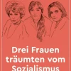 ZEIT Buchhandlung Würfel, C: Drei Frauen träumten vom Sozialismus
