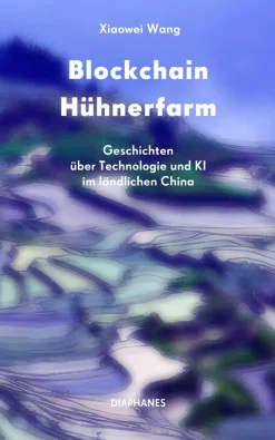ZEIT Buchhandlung Xiaowei Wang: Blockchain Hühnerfarm
